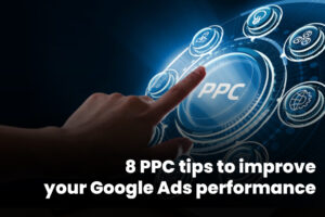 8 PPC tips to improve your Google Ads performance (1)